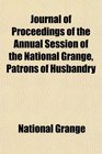 Journal of Proceedings of the Annual Session of the National Grange Patrons of Husbandry