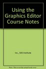 Using the Graphics Editor Course Notes
