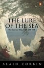 The Lure of the Sea Discovery of the Seaside in the Western World 17501840 The
