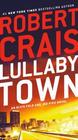Lullaby Town An Elvis Cole and Joe Pike Novel