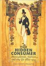 The Hidden Consumer  Masculinities Fashion and City Life 18601914
