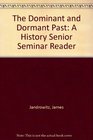 The Dominant and Dormant Past A History Senior Seminar Reader