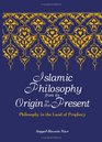 Islamic Philosophy from Its Origin to the Present Philosophy in the Land of Prophecy