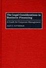 The Legal Considerations in Business Financing A Guide for Corporate Management