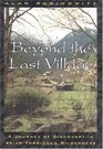 Beyond the Last Village A Journey of Discovery in Asia's Forbidden Wilderness