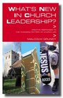 What's New in Church Leadership Creative Responses to the Changing Pattern of Church Life