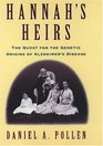 Hannah's Heirs The Quest for the Genetic Origins of Alzheimer's Disease