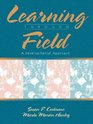 Learning Through Field A Developmental Approach