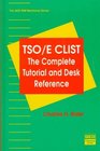 Tso/E Clist The Complete Tutorial and Desk Reference