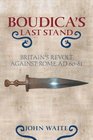Boudica's Last Stand: Britain's Revolt Against Rome AD60-61