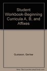 Student WorkbookBeginning Curricula A B and Affixes