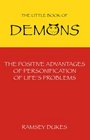 Uncle Ramsey's Little Book of Demons The Positive Advantages of the Personification of Life's Problems