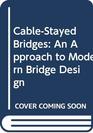 CableStayed Bridges An Approach to Modern Bridge Design