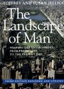The Landscape of Man Shaping the Environment from Prehistory to the Present Day