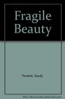 Fragile Beauty