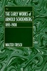 The Early Works of Arnold Schoenberg 18931908