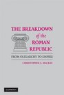 The Breakdown of the Roman Republic From Oligarchy to Empire