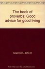 The book of proverbs: Good advice for good living