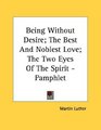 Being Without Desire The Best And Noblest Love The Two Eyes Of The Spirit  Pamphlet