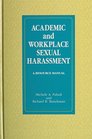 Academic and Workplace Sexual Harassment A Resource Manual
