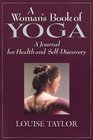 The Woman's Book of Yoga A Journal for Body and Mind