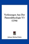 Vorlesungen Aus Der Pastoraltheologie V3