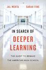 In Search of Deeper Learning The Quest to Remake the American High School
