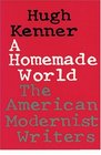 A Homemade World : The American Modernist Writers
