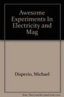 Awesome Experiments In Electricity and Mag