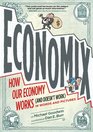 Economix: How and Why Our Economy Works (and Doesn't Work),  in Words and Pictures