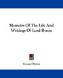 Memoirs Of The Life And Writings Of Lord Byron