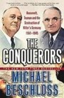 The Conquerors Roosevelt Truman and the Destruction of Hitler's Germany 19411945