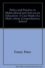 Policy and Practice in Multicultural and AntiRacist Education A Case Study of a MultiEthnic Comprehensive School
