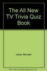 All New TV Trivia Quiz Book