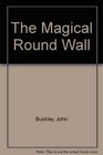 The Magical Round Wall