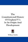 The Constitutional History Of England V1 In Its Origin And Development