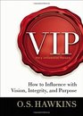 VIP How to Influence with Vision Integrity and Purpose