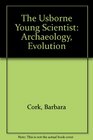 The Usborne Young Scientist Archaeology Evolution
