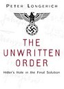 The Unwritten Order Hitler's Role in the Final Solution