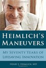 Heimlich's Maneuvers My Seventy Years of Lifesaving Innovation