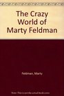 The Crazy World of Marty Feldman