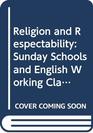 Religion and respectability Sunday schools and working class culture 17801850