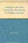Freedom and the moral life The ethics of William James