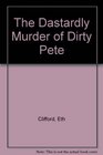 Dastardly Murder of Dirty Pete