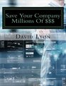 Save Your Company Millions Of  Actual Steps Definitions Processes Models and Quantitative Research Studies for Managing Corporate FX Risk