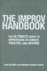 Improv Handbook The Ultimate Guide to Improvising in Comedy Theatre and Beyond