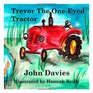 Trevor the OneEyed Tractor