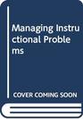 Managing instructional problems A case study workbook