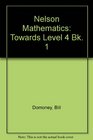 Nelson Mathematics Towards Level 4 Bk 1