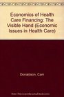 Economics of Health Care Financing The Visible Hand